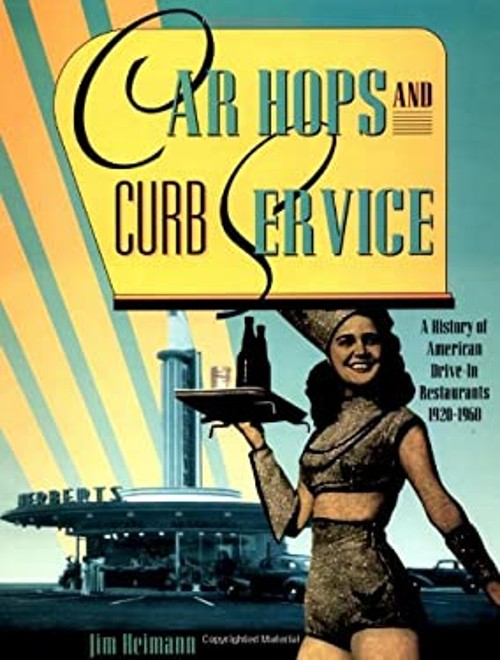 Car Hops and Curb Service : A History of American Drive-In Restau