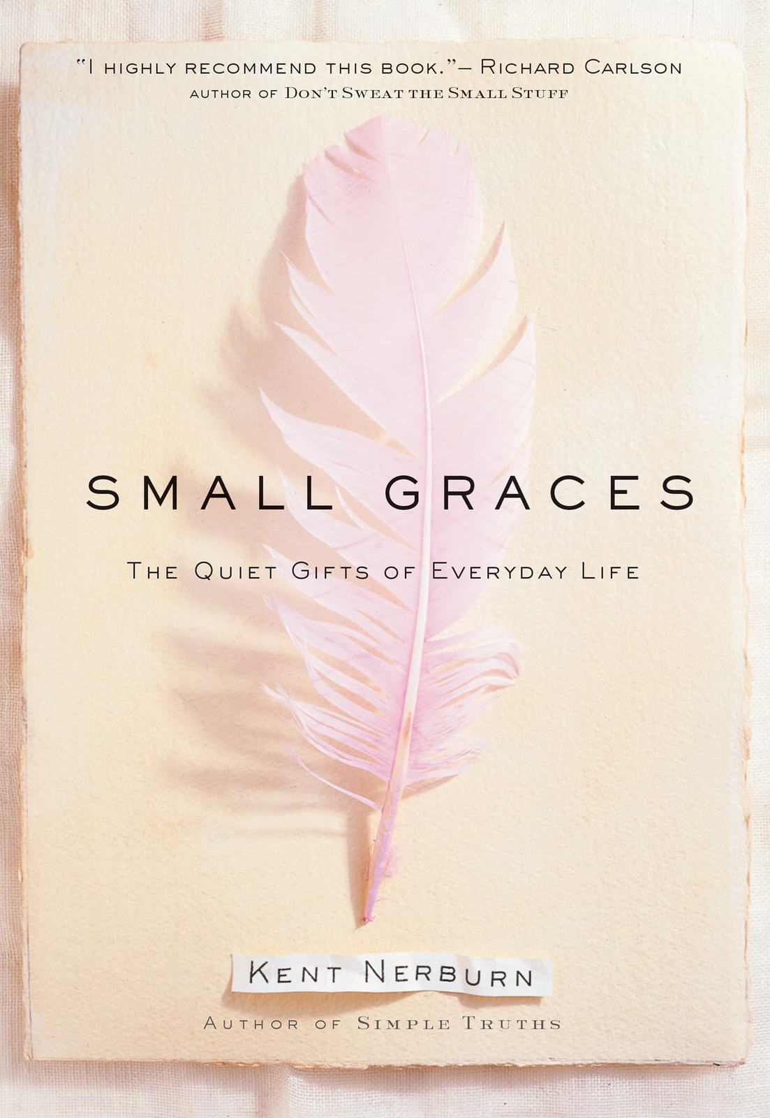 Small Graces: The Quiet Gifts of Everyday Life – hardcover Nerburn, Kent
