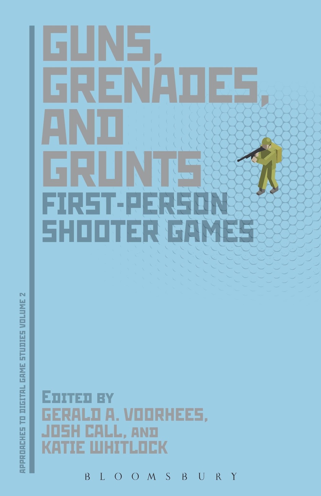 Guns, Grenades, and Grunts: First-Person Shooter Games (Approaches to Digita…