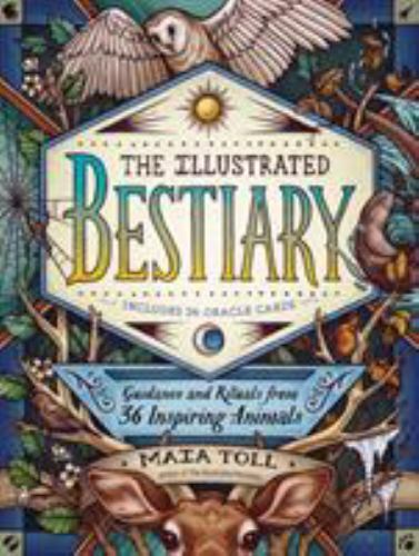 The Illustrated Bestiary: Guidance and Rituals from 36 Spirited Animals – GOOD