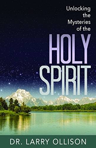 UNLOCKING THE MYSTERIES OF THE HOLY SPIRIT By Larry Ollison **BRAND NEW**