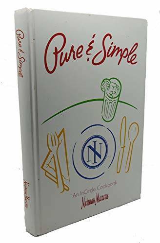 Pure & Simple: An InCircle Cookbook (Neiman Marcus) – Hardcover – GOOD
