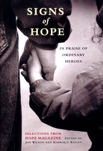 Signs of Hope: In Praise of Ordinary Heroes by Jon Wilson: Used