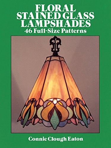 Floral Stained Glass Lampshades (Dover Stained Glass Instruction