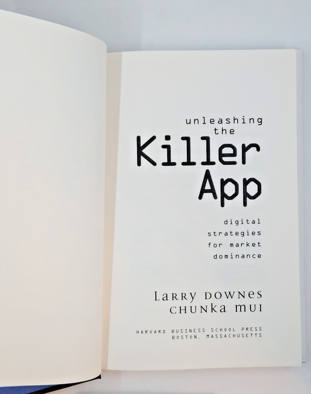 Unleashing the Killer App: Digital Strategies by Larry Dowes & Chunka M – Signed