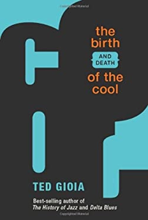 The Birth and Death of the Cool Hardcover Ted Gioia