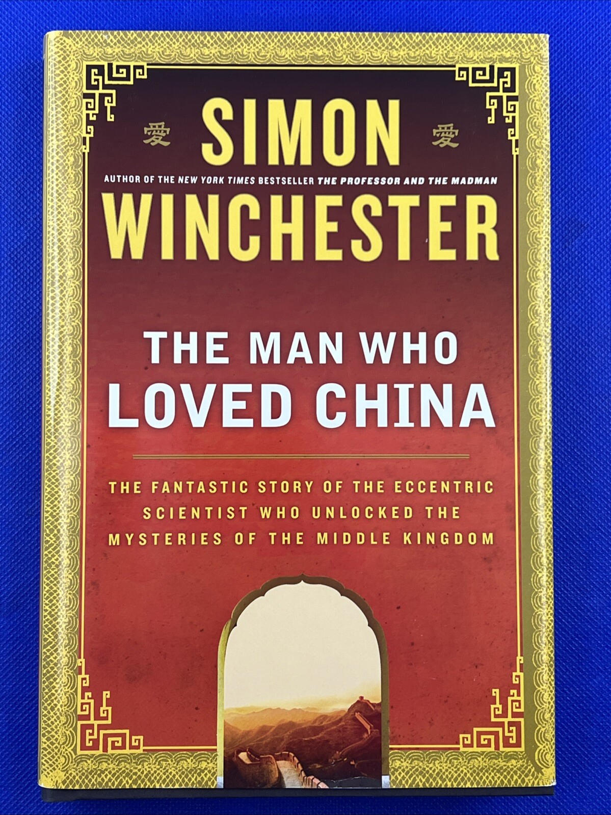 Man Who Loved China : The Fantastic Story of the Eccentric Scientist
