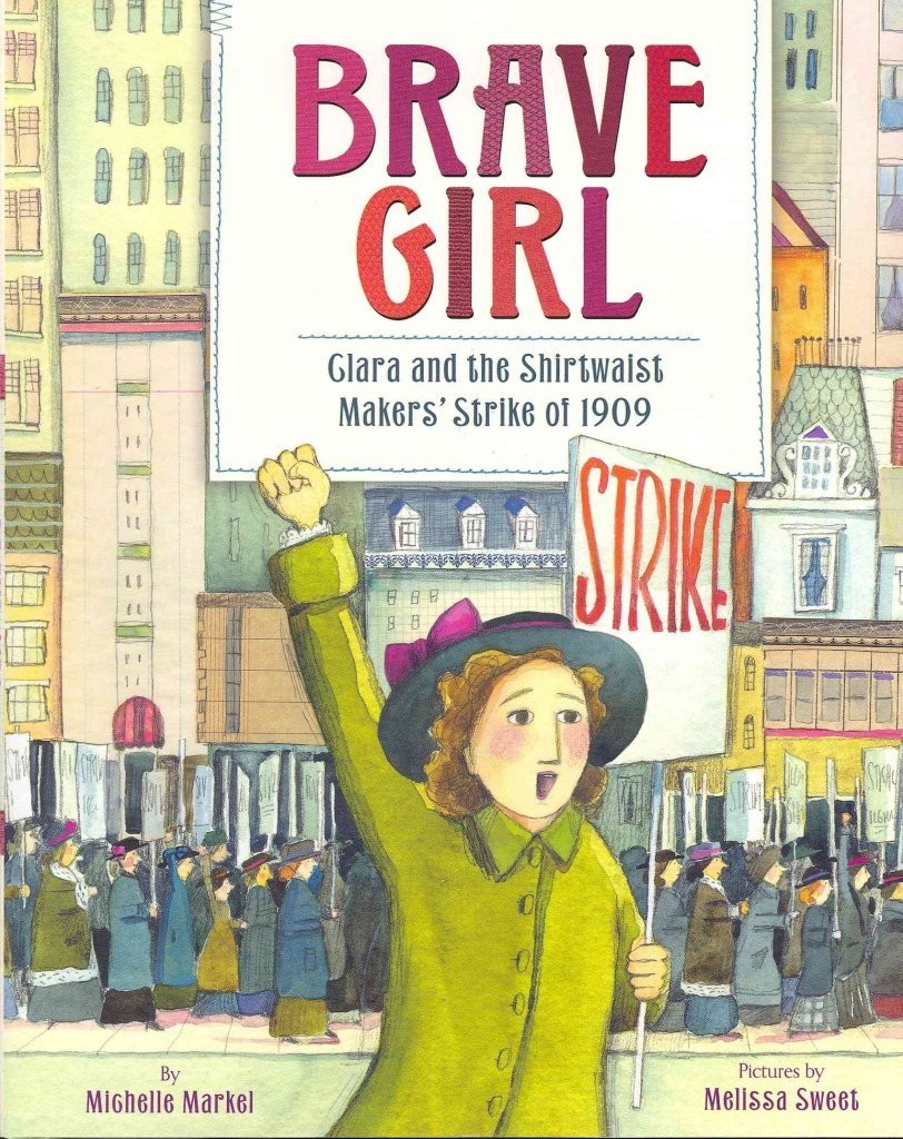 Brave Girl: Clara and the Shirtwaist Makers’ Strike of 1909