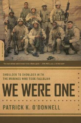 We Were One: Shoulder to Shoulder with the Marines Who Took Fallujah – VERY GOOD