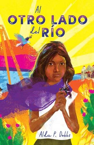 Al Otro Lado del Río / The Other Side of the River by Alda P Dobbs: New