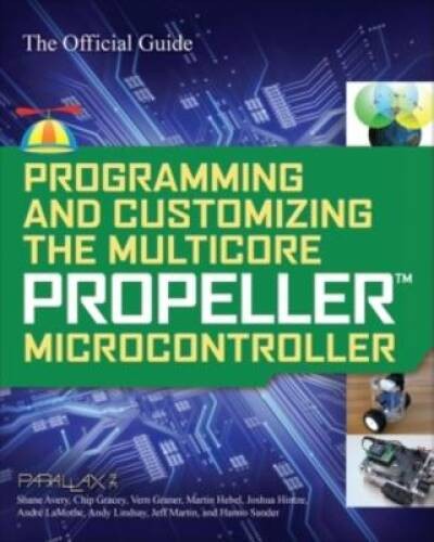Programming and Customizing the Multicore Propeller Microcontroller: The – GOOD
