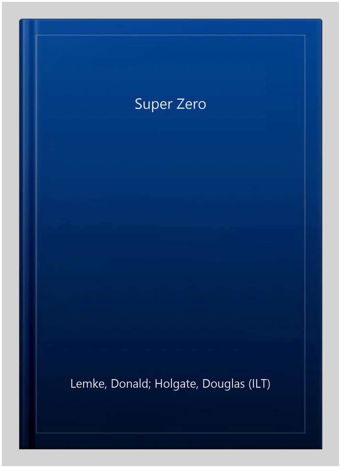 Super Zero, Paperback by Lemke, Donald; Holgate, Douglas (ILT), Brand New, Fr…