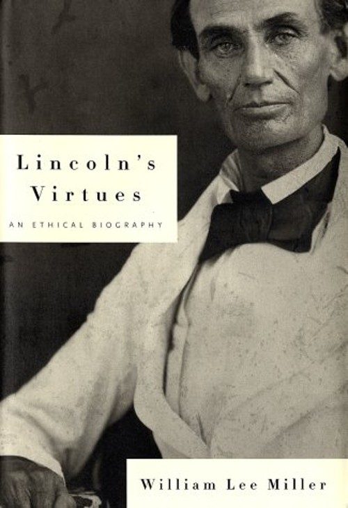 Lincoln’s Virtues : An Ethical Biography Hardcover William Lee Mi