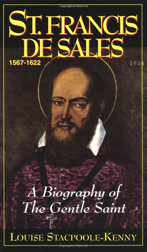 St. Francis De Sales: A Biography of the Gentle Saint