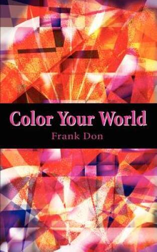 Color Your World – Paperback By Don, Frank – GOOD