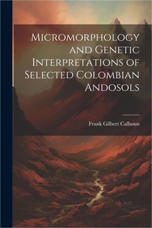 Micromorphology and Genetic Interpretations of Selected Colombian Andosols (Pape
