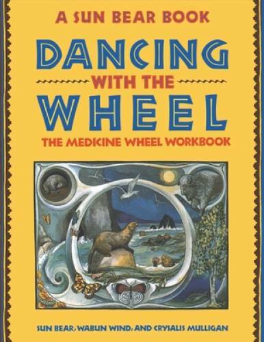 Dancing with the Wheel: The Medicine Wheel Workbook – Paperback – GOOD