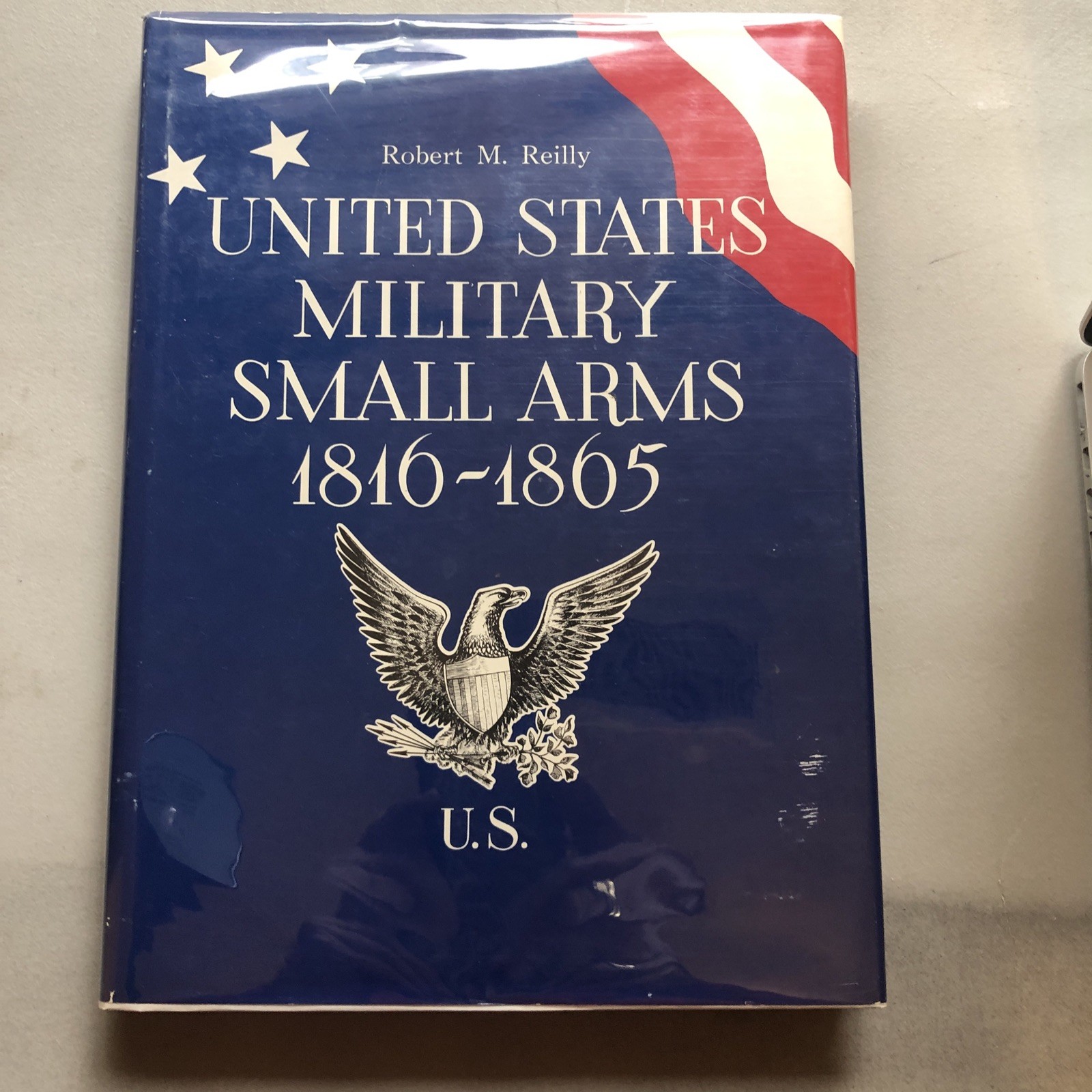 United States Military Small Arms 1816-1865 Robert M. Reilly Hardback 1970 US