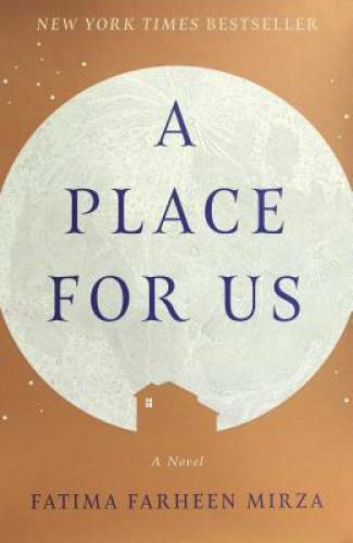 A Place for Us: A Novel – Hardcover By Mirza, Fatima Farheen – VERY GOOD