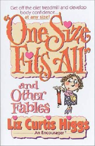 One Size Fits All and Other Fables – Paperback By Liz Curtis Higgs – GOOD