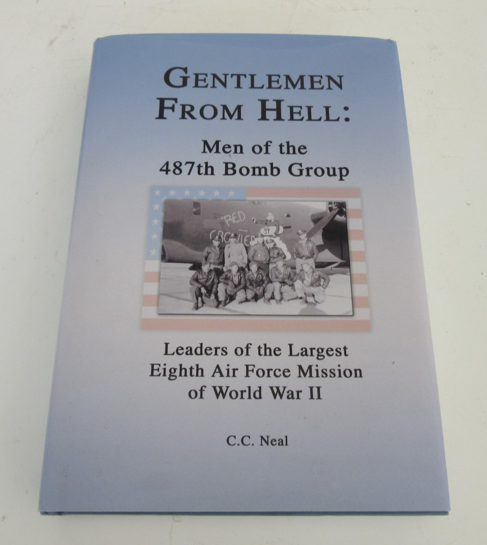 Gentlemen From Hell: Men of 487th Bomb Group By C.C. Neal Hardcover Book Signed