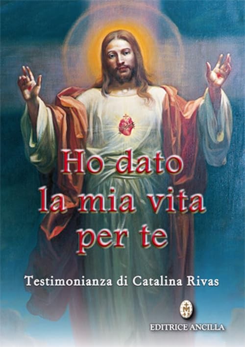 Catalina Rivas Ho dato la mia vita per te. Testimonianza (Paperback) (UK IMPORT)