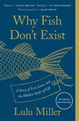 Why Fish Don’t Exist: A Story of Loss, Love, and the Hidden Order of Life – GOOD