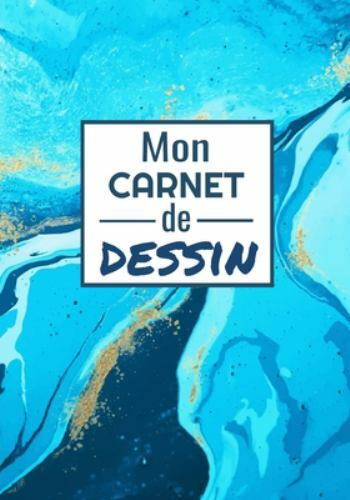 Mon Carnet de Dessin: 17,8 x 24,5 cm, 120 pages – Parfait pour croquis, aquar…