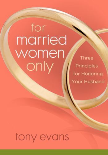 For Married Women Only: Three Principles for – Tony Evans, 0802443834, paperback