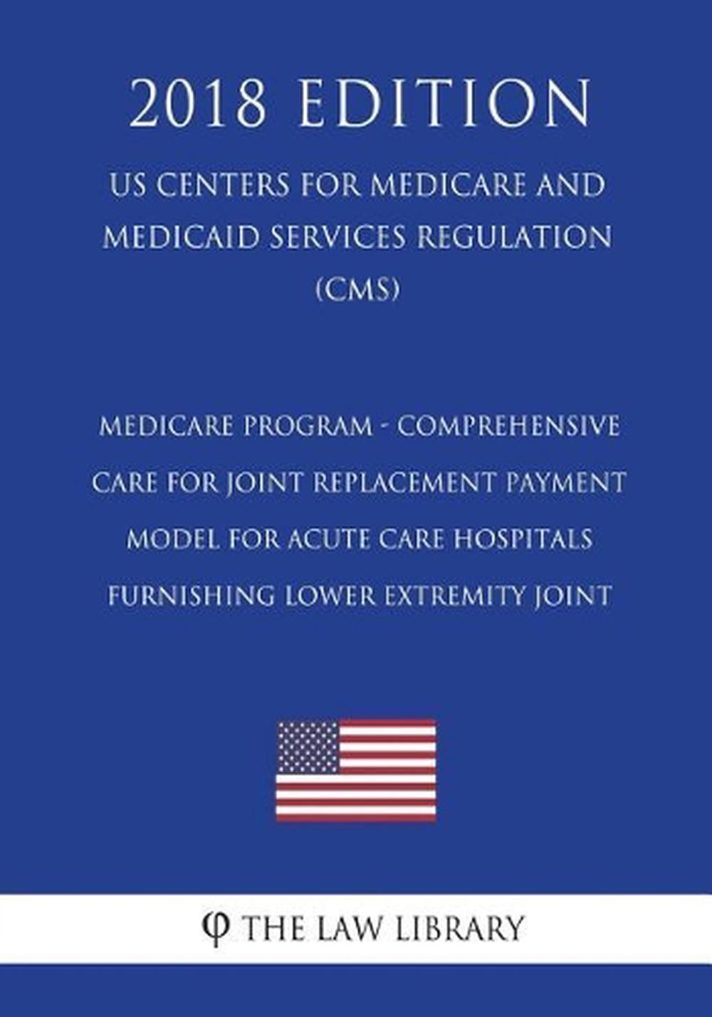 Medicare Program – Comprehensive Care for Joint Replacement Payment Model for Ac