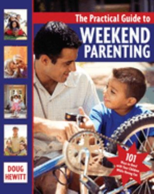 The Practical Guide to Weekend Parenting : 101 Ways to Bond with