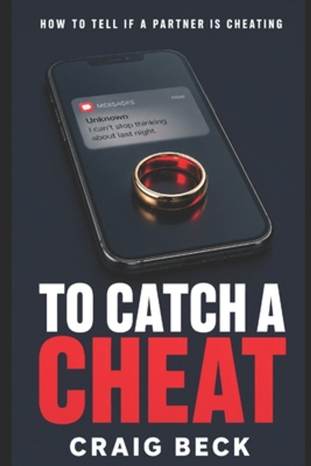 To Catch a Cheat: How to Tell If a Partner Is Cheating by Craig Beck (English) P