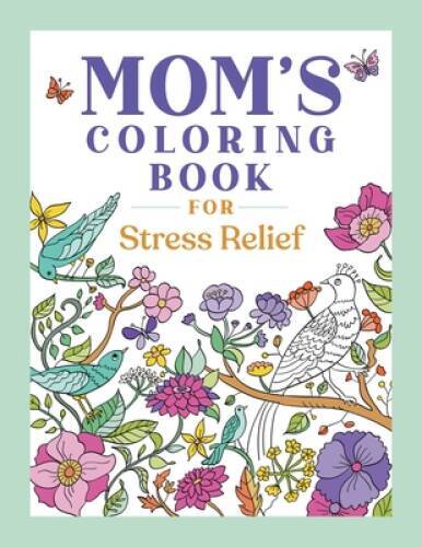 Moms Coloring Book for Stress Relief – Paperback By Rockridge Press – GOOD
