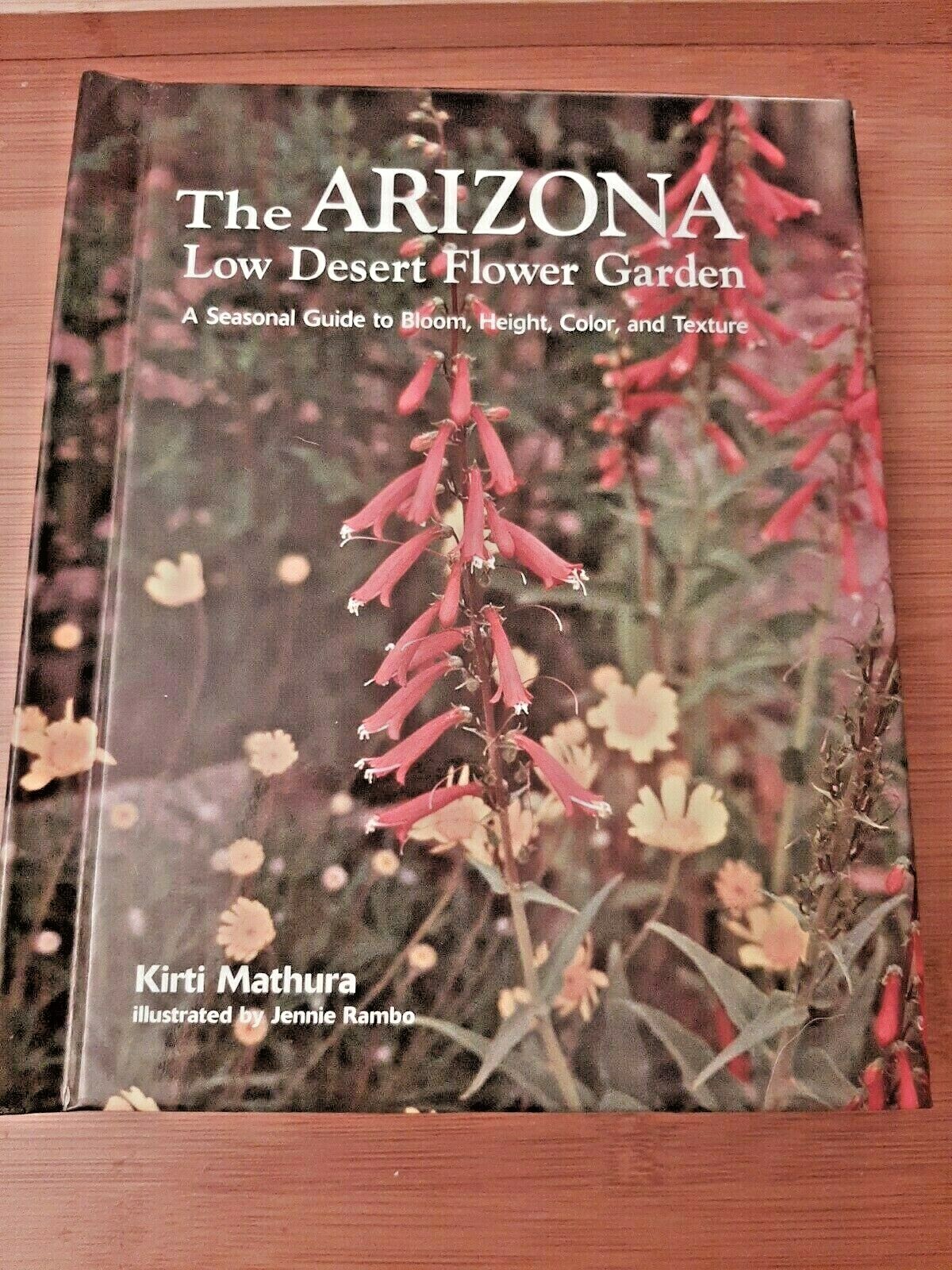 The Arizona Low Desert Flower Garden by Kirti Mathura 2007 HB Spiral Bound