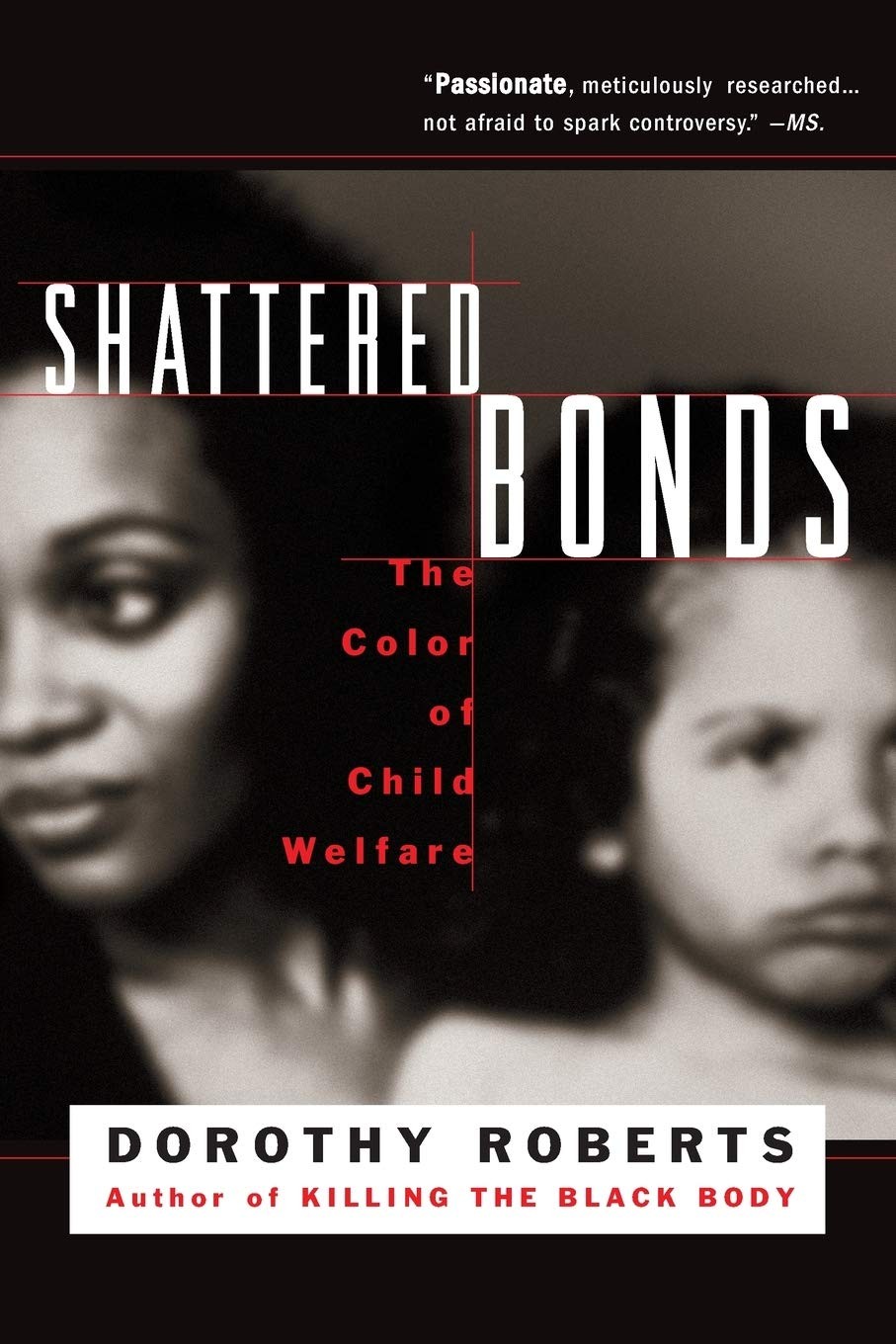 Shattered Bonds: The Color Of Child Welfare – Roberts, Dorothy – Acceptable …