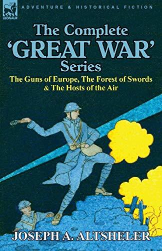 The Complete ‘Great War’ Series: The Guns of Europe, the Forest of Swords & t-,