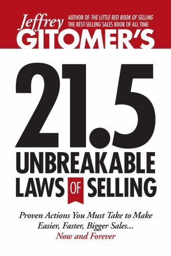 Jeffrey Gitomer’s 21.5 Unbreakable Laws of Selling: Proven Actions You Must Take