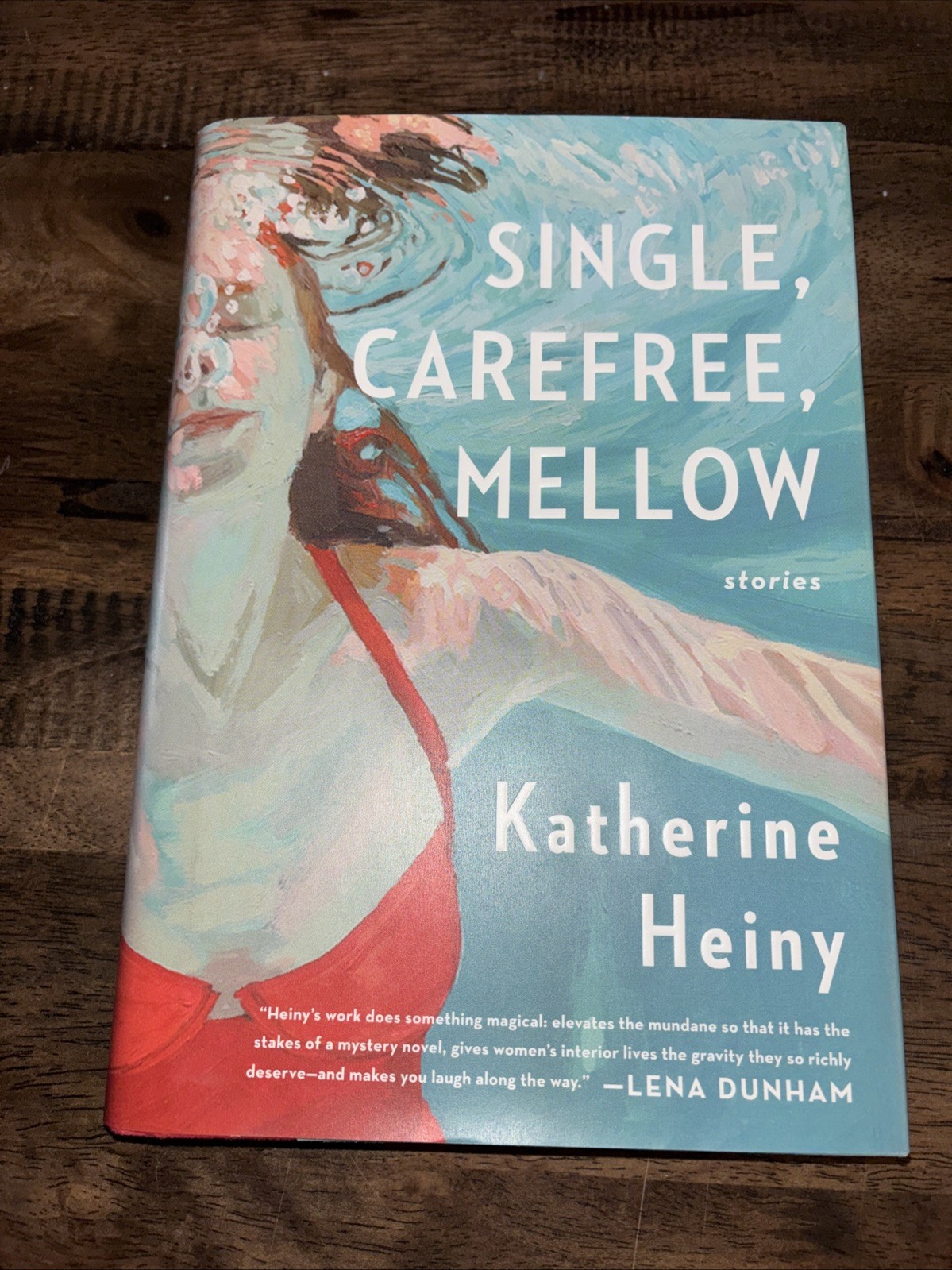 Single, Carefree, Mellow : Stories by Katherine Heiny (2015, Hardcover) Signed