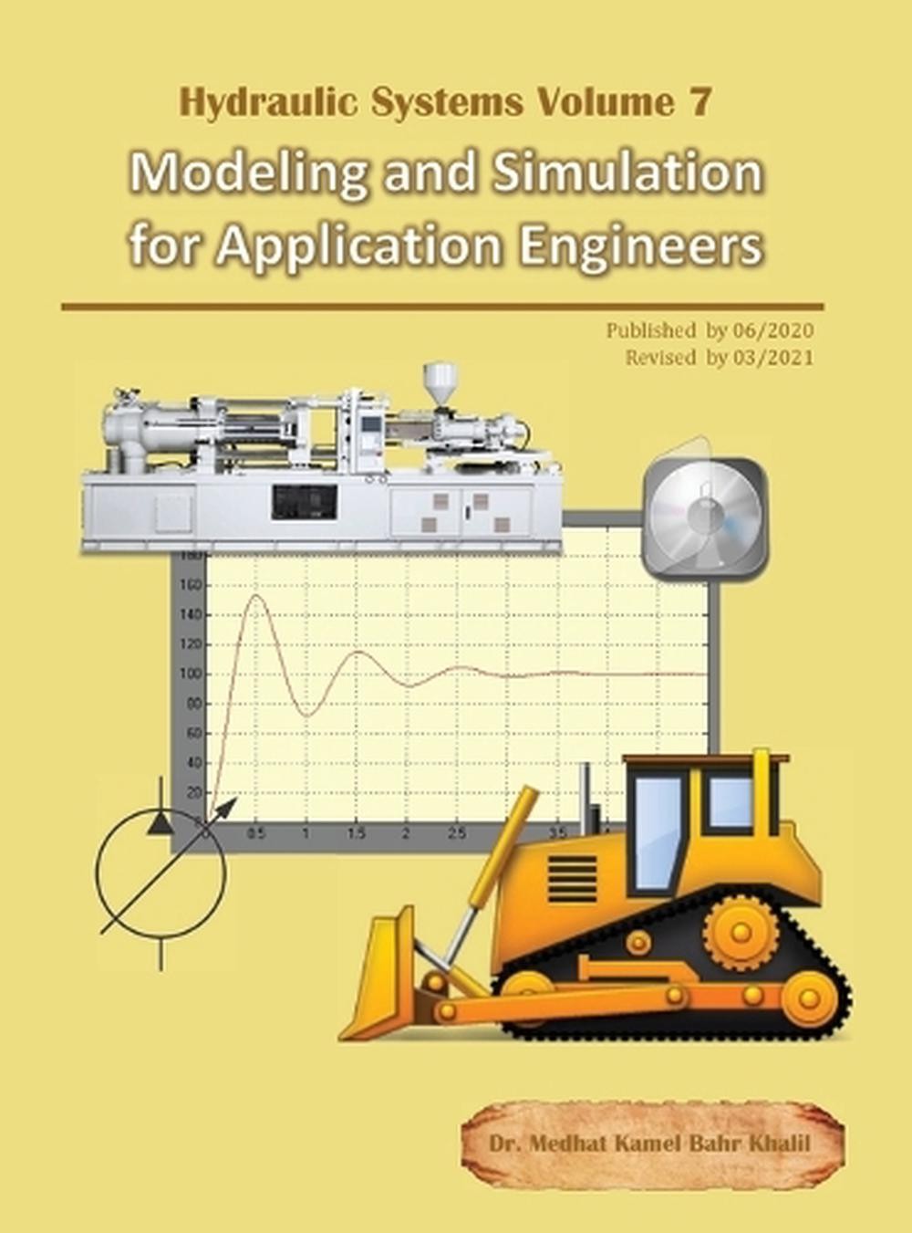 Hydraulic Systems Volume 7: Modeling and Simulation for Application Engineers by