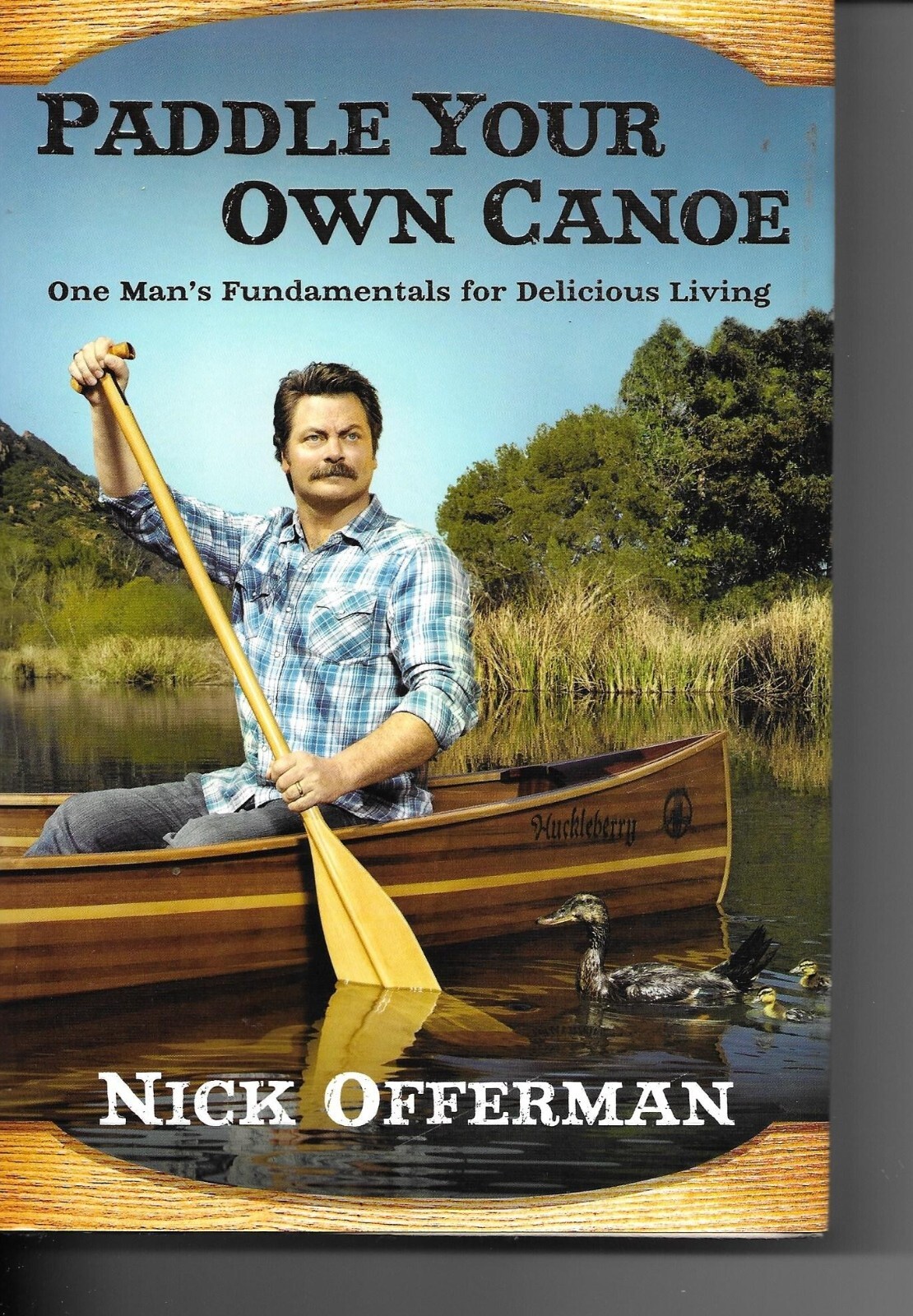 Paddle Your Own Canoe by Nick Offerman SIGNED 2014 Hardcover Delicious Living