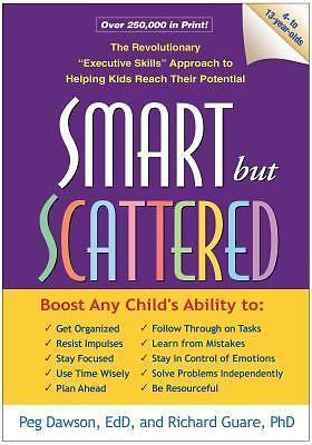 Smart but Scattered: The Revolutionary “Executive Skills” Approach to Helping Ki