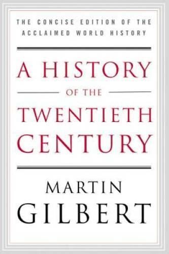A History of the Twentieth Century: The Concise Edition of the Acclaimed – GOOD