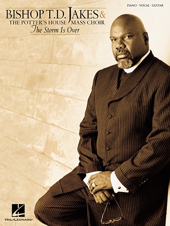 Bishop T.D. Jakes & The Potter’s House Mass Choir – The Storm Is Over Artist Son
