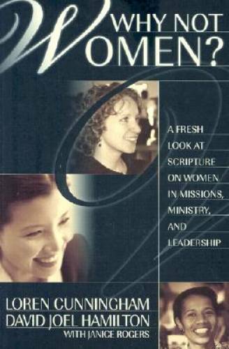 Why Not Women : A Biblical Study of Women in Missions, Ministry, and Lea – GOOD