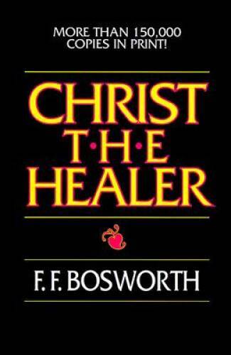 Christ, the Healer – Paperback By Bosworth, F. F. – VERY GOOD