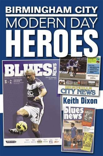 Birmingham City: Modern Day Heroes By Keith Dixon