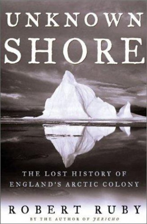 Unknown Shore : The Lost History of England’s Arctic Colony Hardc