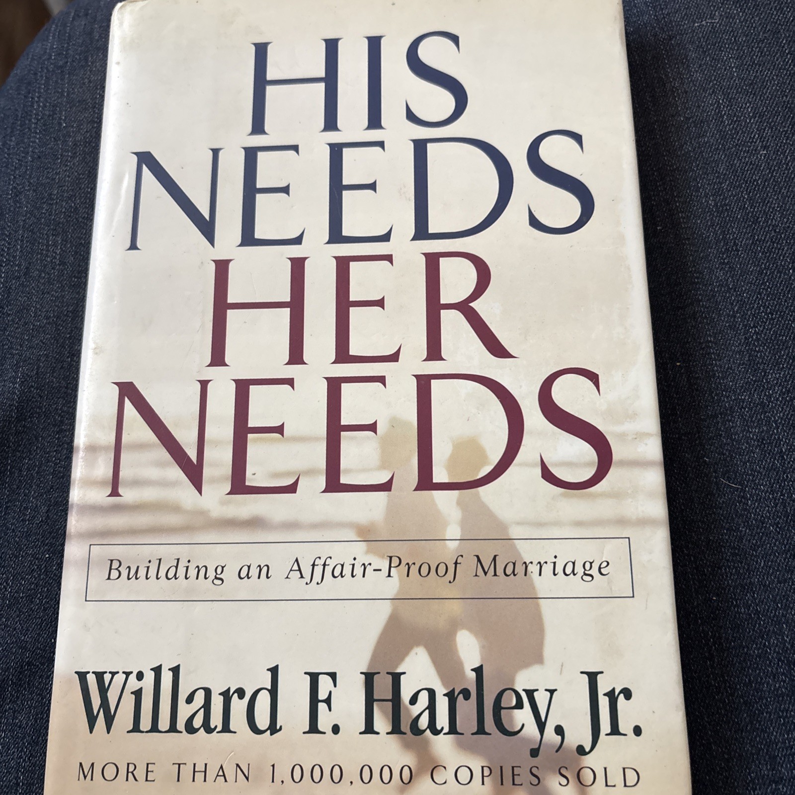 His Needs, Her Needs : Building an Affair-Proof Marriage by Willard F. Harley…