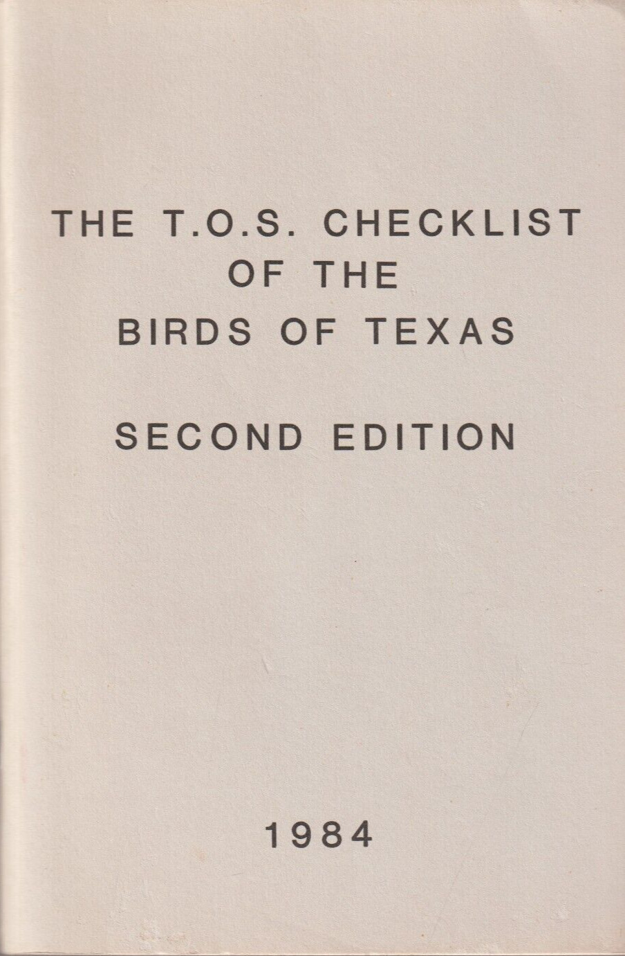 The T. O. S. Checklist of the Birds of Texas, 2nd edition, 1984, 147 pages