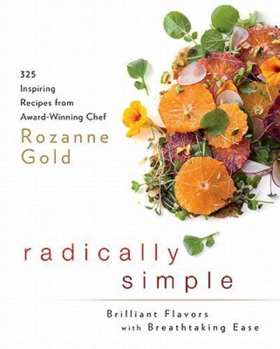 Radically Simple: Brilliant Flavors with Breathtaking Ease: 325 Inspiring…